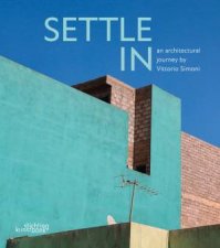 Settle In An Architectural Journey By Vittorio Simoni