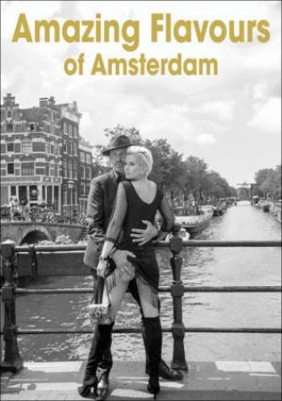 Amazing Flavours of Amsterdam by HENK VAN CAUWENBERGH