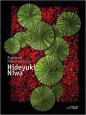 Hideyuki Niwa Botanical Metamorphosis
