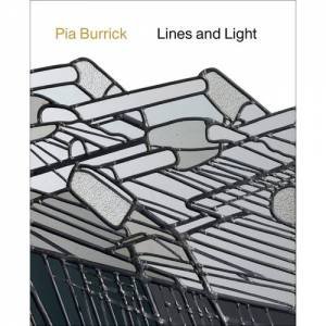 Pia Burrick: Lines And Light by Johan Debruyne, Pia Burrick & Eline Maeyens