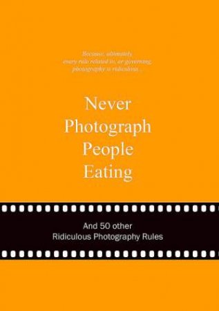 Never Photograph People Eating by Anneloes van Gaalen
