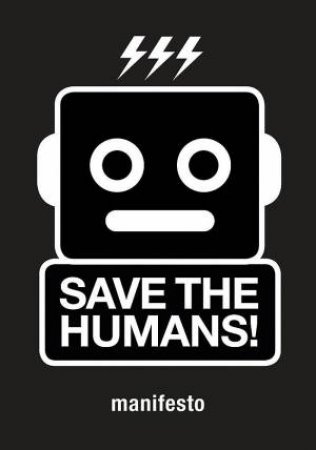 Save the Humans: Manifesto for Creative Thinking in the Digital A by Mieke Gerritzen