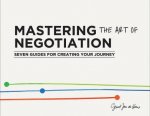 Mastering the Art of Negotiation 7 Guides for Creating your Journey