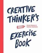 Creative Thinkers Exercise book Enhance your creativity through