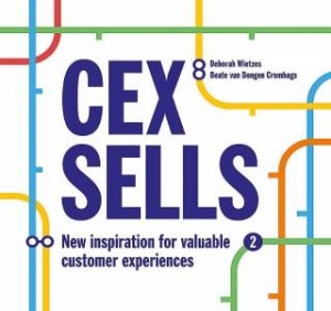 Cex Sells: The inspiration book for Customer Experiences by Beat van Dongen Crombags