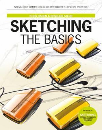 Sketching The Basics by Roselien Steur & Koos Eissen