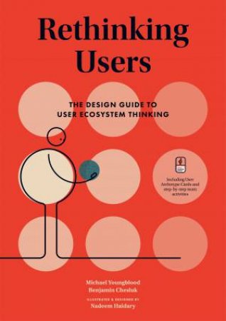 Rethinking Users by Michael Youngblood & Benjamin Chesluk & Nadeem Haidary