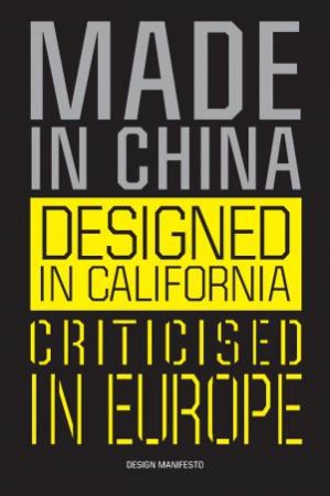 Made In China, Designed In California, Criticised In Europe by Mieke Gerritzen & Geert Lovink