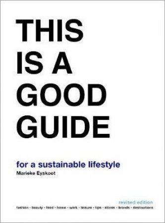 This Is A Good Guide - For A Sustainable Lifestyle by Marieke Eyskoot