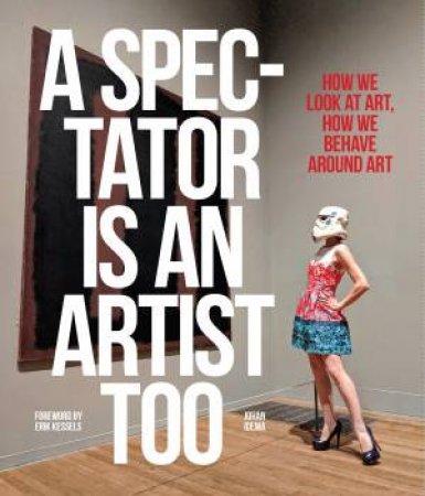A Spectator Is An Artist Too by Johan Idema