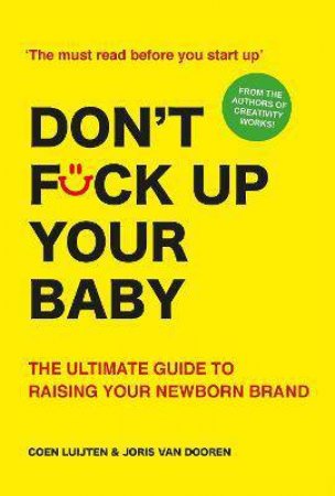 Don't Fck Up Your Baby by Coen Luijten & Joris van Dooren