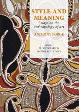 Style and Meaning Essays on the Anthropology of Art