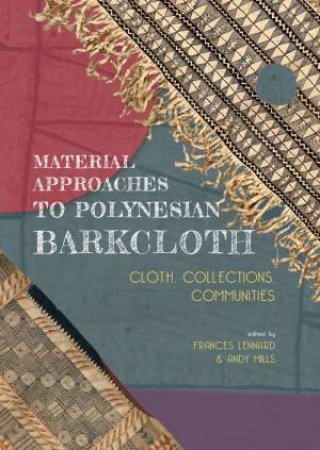 Material Approaches To Polynesian Barkcloth by Frances Lennard