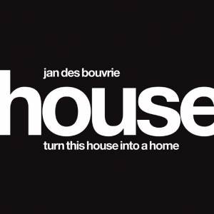 Jan Des Bouvrie, House: Turn this House into a Home by UNKNOWN