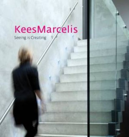Kees Marcelis: Seeing Is Creating by UNKNOWN