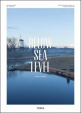 Below Sea Level The Netherlands in Photographs