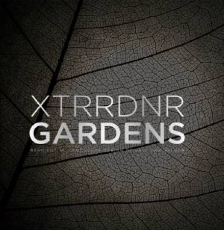 XTRRDNR Gardens by JORG BRAUER