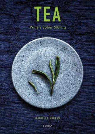 Tea: Wine's Sober Sibling by Mariella Erkens