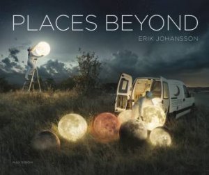 Erik Johansson: Places Beyond by Various