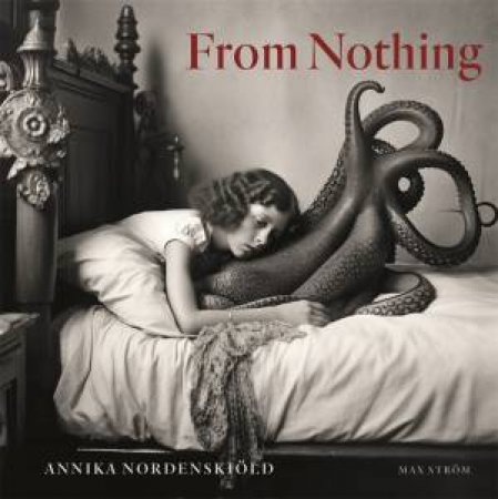 Annika Nordenskiöld: From Nothing by Annika Nordenskiöld