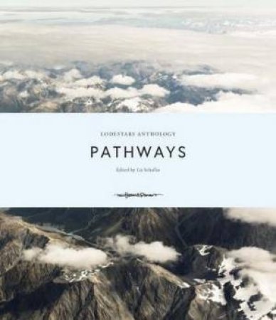 Lodestars Anthology: Pathways by Liz Schaffer