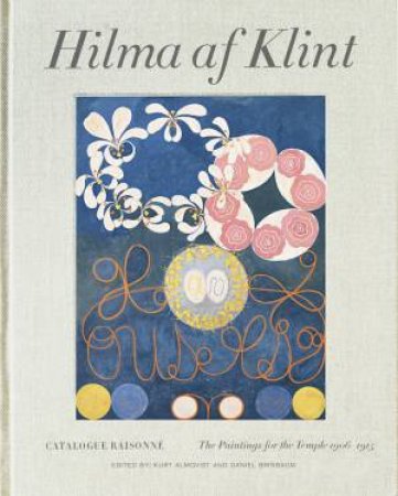 Hilma Af Klint: Paintings For The Temple by Kurt Almqvist & Daniel Birnbaum