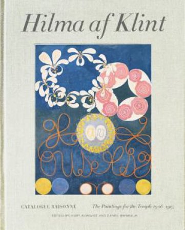 Hilma Af Klint: Paintings For The Temple by Kurt Almqvist & Daniel Birnbaum