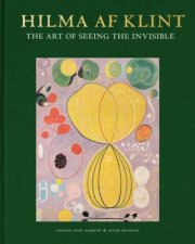 Hilma Af Klint The Art Of Seeing The Invisible