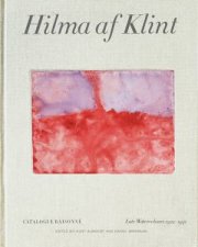 Hilma Af Klint Catalogue Raisonn Volume VI Late Watercolours 19221941