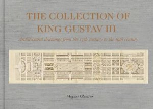 The Collection Of King Gustav III by Magnus Olausson