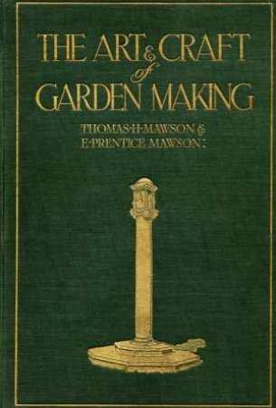 Mawson: The Art And Craft Of Garden Making by Thomas H. Mawson