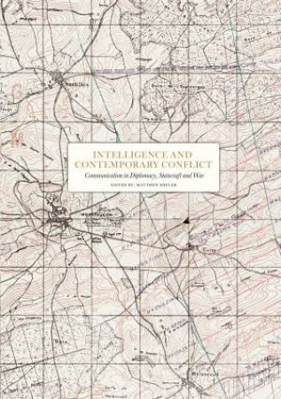 Intelligence and Contemporary Conflict by Matthew Heffler