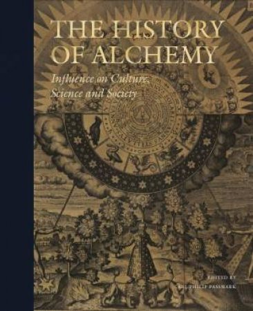History of Alchemy: Influences on Culture, Science and Society by CARL PHILIP PASSMARK