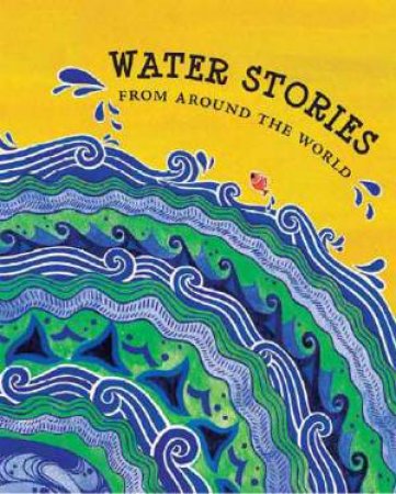 Water Stories From Around the World by Radhika Menon & Sandhya Rao & Nirupama Sekhar