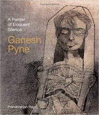 Ganesh Pyne A Painter Of Eloquent Silence
