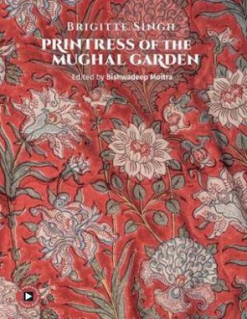 Brigitte Singh: Printress Of The Mughal Garden