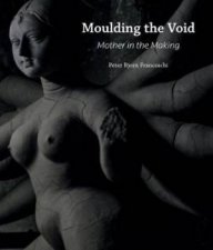 Moulding The Void Mother In The Making
