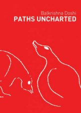 Paths Uncharted Balkrishna Doshi