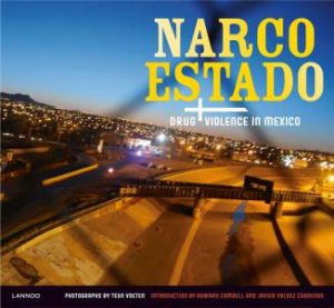 Narco Estado: Drug Violence in Mexico by VOETEN TEUN