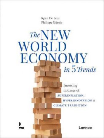 New World Economy in 5 Trends: Investing in times of superinflation, hyperinnovation & climate transition