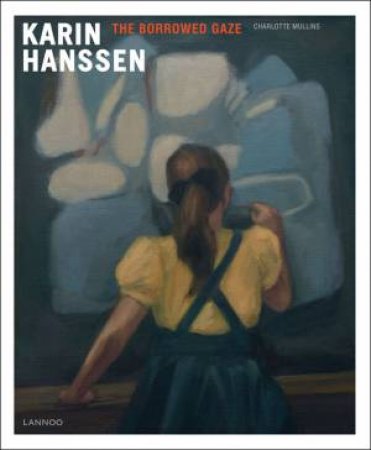 Karin Hanssen: The Borrowed Gaze by MULLINS CHARLOTTE