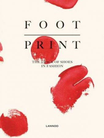 Footprint: The Track of Shoes in Fashion by JUDAH AND ESPINOSA BRULOOT