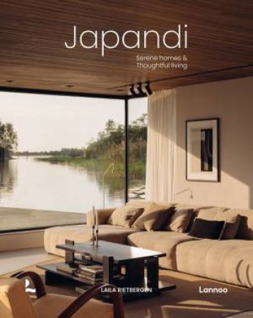 Japandi: Serene Homes and Thoughtful Living by LAILA RIETBERGEN