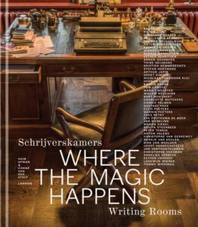 Where The Magic Happens: Writing Rooms by Corn� van der Stelt & Huib Afman