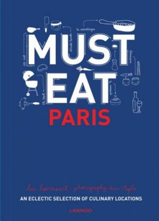 Must Eat Paris by Luc Hoornaert & Kris Vlegels