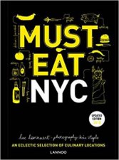 Must Eat NYC An Eclectic Selection Of Culinary Locations Revised And Updated