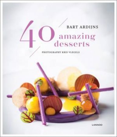 40 Amazing Desserts by Bart Ardijns