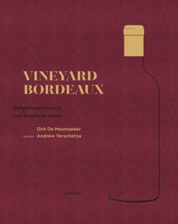 Vineyard Bordeaux by Dirk De Mesmaeker & Andrew Verschetze