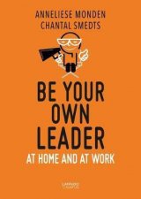 Be Your Own Leader At Home And At Work
