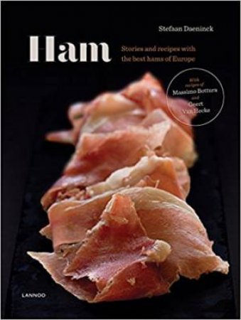 Ham: Stories And Recipes With The Best Hams Of Europe